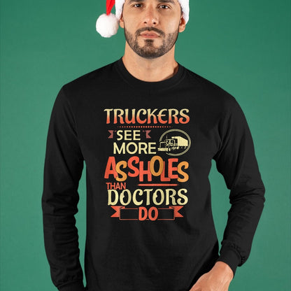 Best Truck Driver Life Shirt, Funny Trucker UnisexT-Shirt/Hoodie/Sweatshirt HLT00 - Truckers See More Assholes Than Doctors Do Semi Truck (Back) T-Shirt
