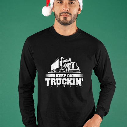 Best Truck Driver Life Shirt, Funny Trucker UnisexT-Shirt/Hoodie/Sweatshirt HLT00 - Trucker Truck Driver Keep On Truckin 18 Wheeler T-Shirt
