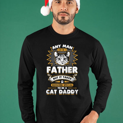 Cat Love Shirt, Funny Cat Lover Gift UnisexT-Shirt/Hoodie/Sweatshirt HLT00 - Funny Cat Dad T-Shirt -Any Man Can Be A Father - Cat Daddy T T-Shirt
