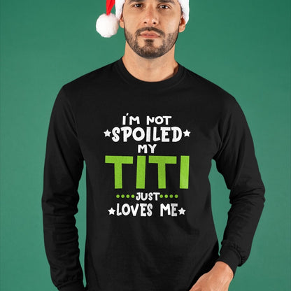 Best Wife Shirt, Wife and Husband Unisex T-Shirt/Hoodie/Sweatshirt HLT00 - I'm Not Spoiled My Titi Loves Me Funny Baby Spoil Family T-Shirt