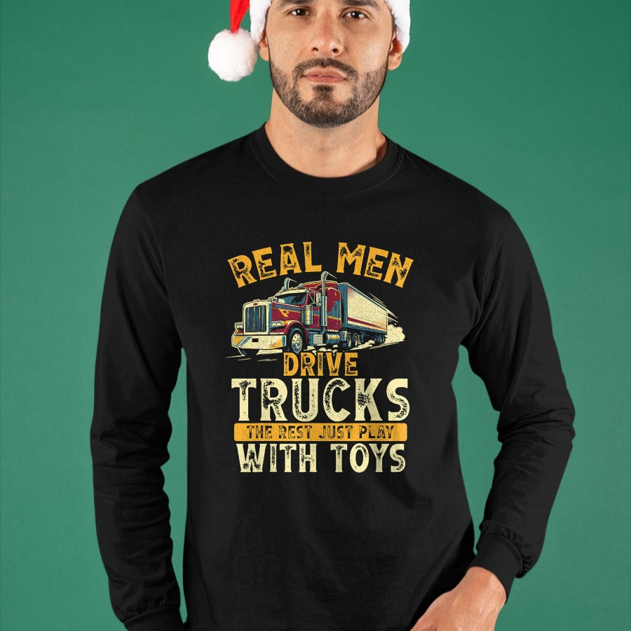 Best Truck Driver Life Shirt, Funny Trucker UnisexT-Shirt/Hoodie/Sweatshirt HLT00 - Real Men Drive Trucks Funny Semi Truck Driver Big Rig T-Shirt
