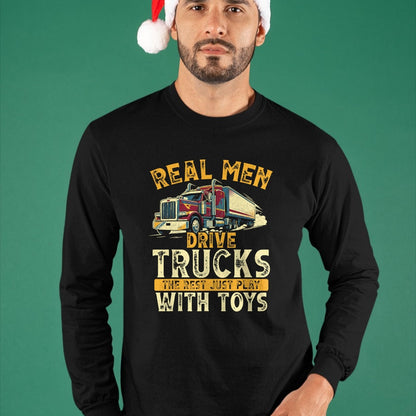 Best Truck Driver Life Shirt, Funny Trucker UnisexT-Shirt/Hoodie/Sweatshirt HLT00 - Real Men Drive Trucks Funny Semi Truck Driver Big Rig T-Shirt