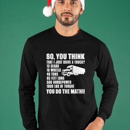 Best Truck Driver Life Shirt, Funny Trucker UnisexT-Shirt/Hoodie/Sweatshirt HLT00 - Truck Driver Funny - You Do The Math T-Shirt