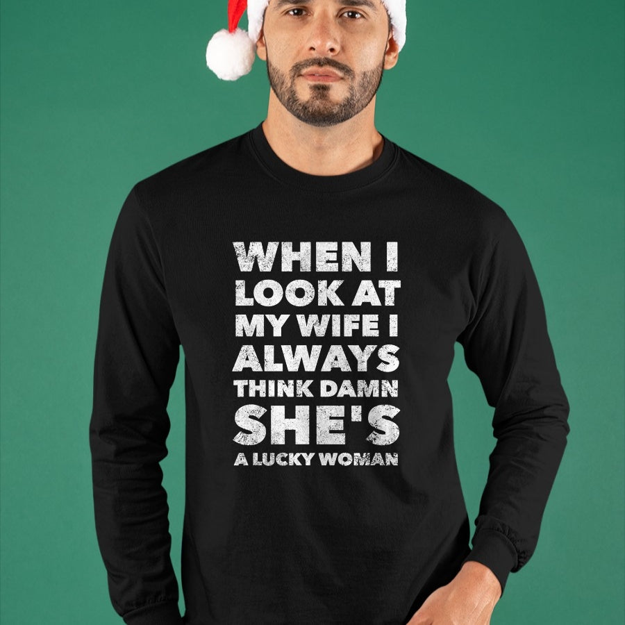 Best Wife Shirt, Wife and Husband Unisex T-Shirt/Hoodie/Sweatshirt HLT00 - Gift for wife T shirt, lucky wife   When I Look At My Wife I Think Damn She's a Lucky Woman T-Shirt