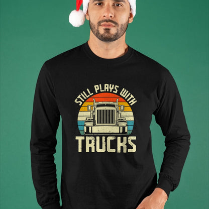 Best Truck Driver Life Shirt, Funny Trucker UnisexT-Shirt/Hoodie/Sweatshirt HLT00 - Trucker Truck Driver Vintage Retro Still Plays With Trucks T-Shirt