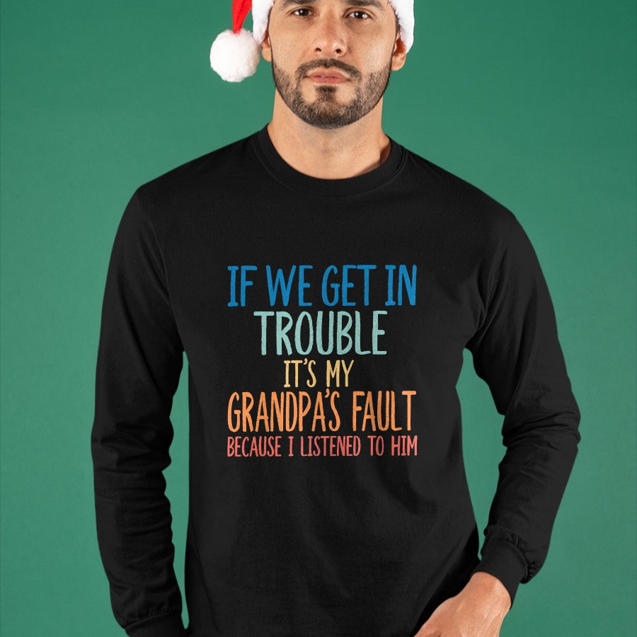 Best Grandpa Shirt, Proud Grandpa Unisex T-Shirt/Hoodie/Sweatshirt HLT00 - Kids Grandson If We Get In Trouble It's My Grandpa's Fault T-Shirt (1)