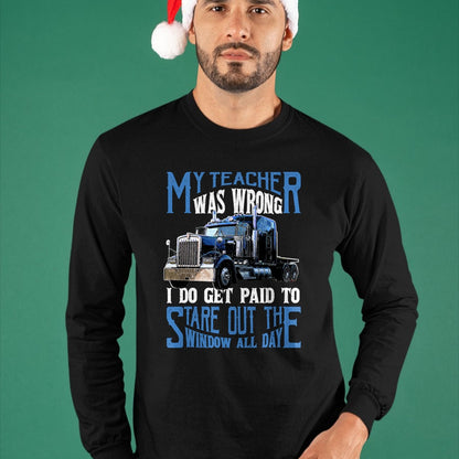 Best Truck Driver Life Shirt, Funny Trucker UnisexT-Shirt/Hoodie/Sweatshirt HLT00 - My Teacher was Wrong Trucker Gift Funny Truck Driver Men T-Shirt Small