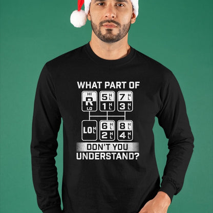 Best Truck Driver Life Shirt, Funny Trucker UnisexT-Shirt/Hoodie/Sweatshirt HLT00 - What Part Don't You Understand - Trucker Semi Truck Driver T-Shirt