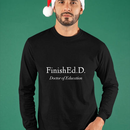 Best Doctor Shirt, Funny Doctor UnisexT-Shirt/Hoodie/Sweatshirt HLT00 - Doctor of Education Finished.D. T-Shirt Small