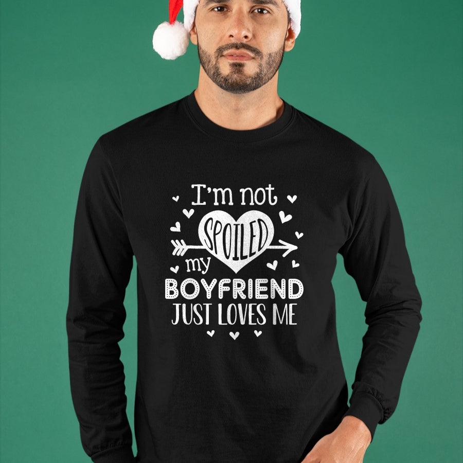 Best Wife Shirt, Wife and Husband Unisex T-Shirt/Hoodie/Sweatshirt HLT00 - I'm Not Spoiled My Boyfriend Just Loves Me Valentines T-Shirt