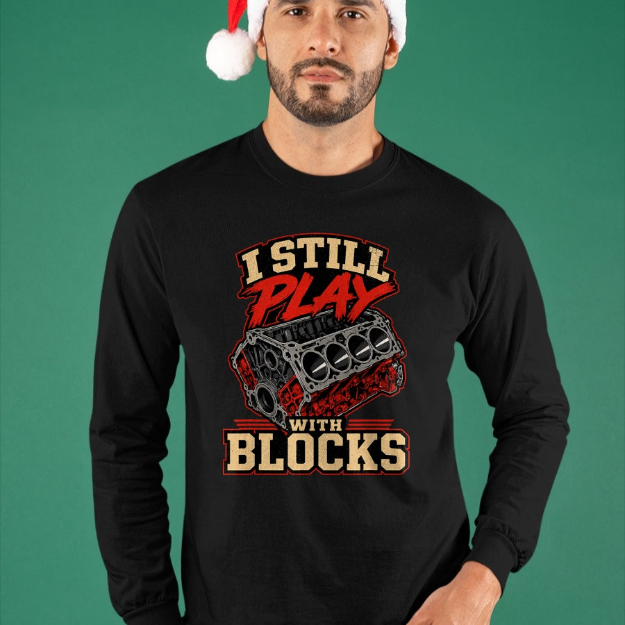 Best Mechanic Life Shirt, Funny Mechanic UnisexT-Shirt/Hoodie/Sweatshirt HLT00 - Mechanic I Still Play with Blocks Funny Car Engine Men Women T-Shirt