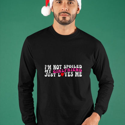 Best Wife Shirt, Wife and Husband Unisex T-Shirt/Hoodie/Sweatshirt HLT00 - I'm Not Spoiled My Girlfriend Just Loves Me Valentines Day T-Shirt
