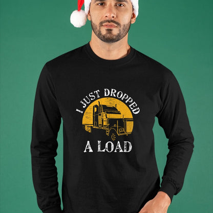 Best Truck Driver Life Shirt, Funny Trucker UnisexT-Shirt/Hoodie/Sweatshirt HLT00 - Funny Gift TShirt 4 Truck Lorry Drivers Just Dropped A Load T-Shirt