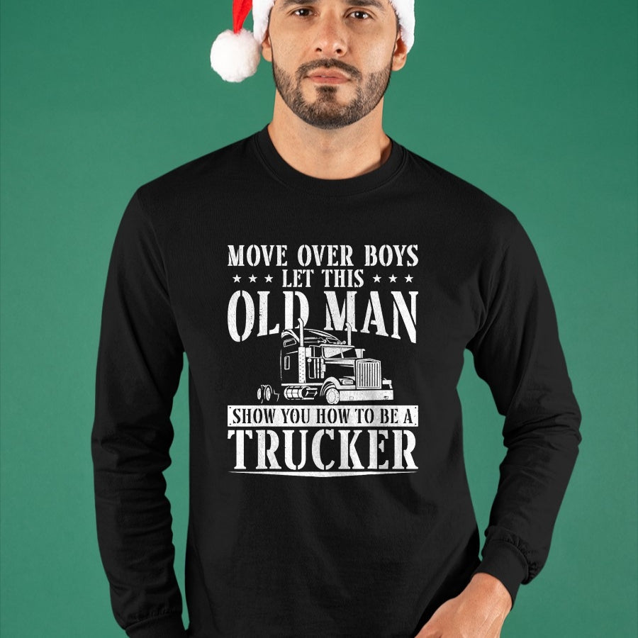 Best Truck Driver Life Shirt, Funny Trucker UnisexT-Shirt/Hoodie/Sweatshirt HLT00 - Trucker Truck Driver Vintage Move Over Boys Let This Old Man T-Shirt