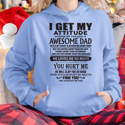 I GET MY ATTITUDE FROM MY FREAKIN' AWESOME DAD - Gift for Son and Daughter From Dad - TLEE00 (SKU-TDD-00)
