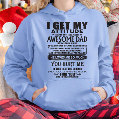 May - I GET MY ATTITUDE FROM MY FREAKIN' AWESOME DAD - Gift for Son and Daughter From Dad - TLEE05 (SKU-TDD-05)