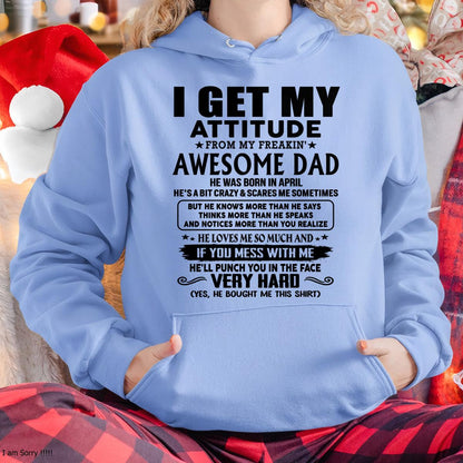 April - Thanks Dad - I GET MY ATTITUDE FROM MY FREAKIN' AWESOME DAD - Gift for Son and Daughter From Dad - TLEE04 (SKU-TDD-CU-04)