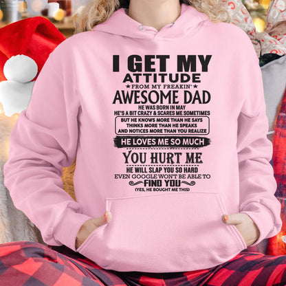 May - I GET MY ATTITUDE FROM MY FREAKIN' AWESOME DAD - Gift for Son and Daughter From Dad - TLEE05 (SKU-TDD-05)