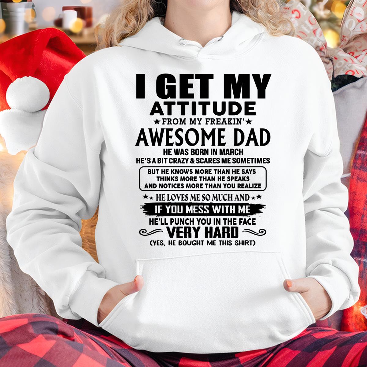 March - Thanks Dad - I GET MY ATTITUDE FROM MY FREAKIN' AWESOME DAD - Gift for Son and Daughter From Dad - TLEE03 (SKU-TDD-CU-03)