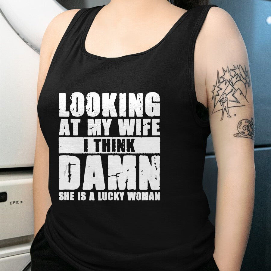 Best Wife Shirt, Wife and Husband Unisex T-Shirt/Hoodie/Sweatshirt HLT00 - Gift for wife T shirt, lucky wife   She is a Lucky Woman - Anniversary Gift - Wife & Husband Tank To