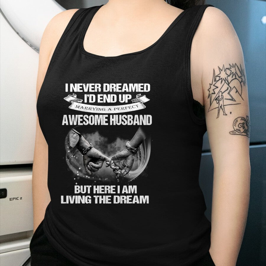 Best Wife Shirt, Wife and Husband Unisex T-Shirt/Hoodie/Sweatshirt HLT00 - I Never Dreamed End Up Awesome Husband Living The Dream Wife T-Shirt