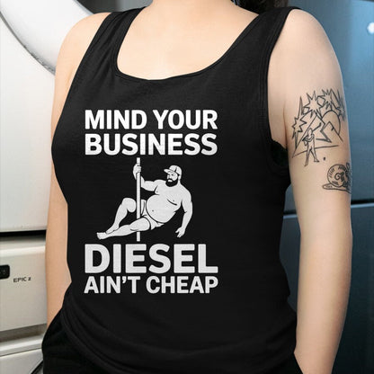 Best Truck Driver Life Shirt, Funny Trucker UnisexT-Shirt/Hoodie/Sweatshirt HLT00 - Mind Your Business Diesel Ain't Cheap T-Shirt