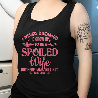 Best Wife Shirt, Wife and Husband Unisex T-Shirt/Hoodie/Sweatshirt HLT00 - Gift for wife T shirt, spoiled wife   I never dreamed i'd grow up to be a spoiled wife Pullover Hood (5)