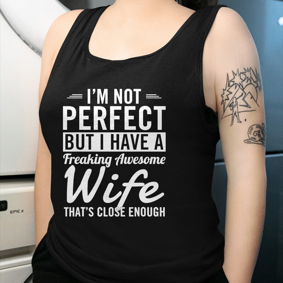 Best Husband Shirt, Wife and Husband Unisex T-Shirt/Hoodie/Sweatshirt HLT00 - I_m Not Perfect But I Have A Freaking Awesome Wife T-Shirt (1)