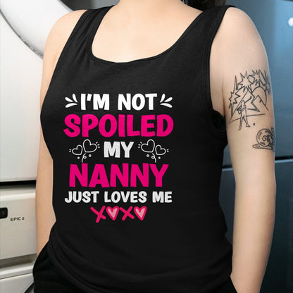 Best Wife Shirt, Wife and Husband Unisex T-Shirt/Hoodie/Sweatshirt HLT00 - I'm Not Spoiled My Nanny Just Loves Me Granddaughter Girls T-Shirt