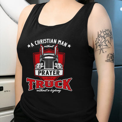 Best Truck Driver Life Shirt, Funny Trucker UnisexT-Shirt/Hoodie/Sweatshirt HLT00 - Religious Truck Driver Trucker Christian Man Without Prayer T-Shirt