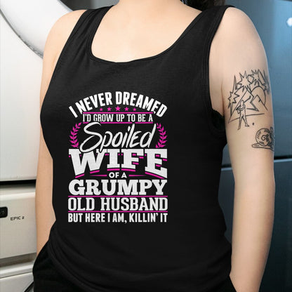 Best Wife Shirt, Wife and Husband Unisex T-Shirt/Hoodie/Sweatshirt HLT00 - Gift for wife T shirt, spoiled wife   Womens Grumpy Old Husband Spoiled Wife Of A Grumpy Old Husband (1)