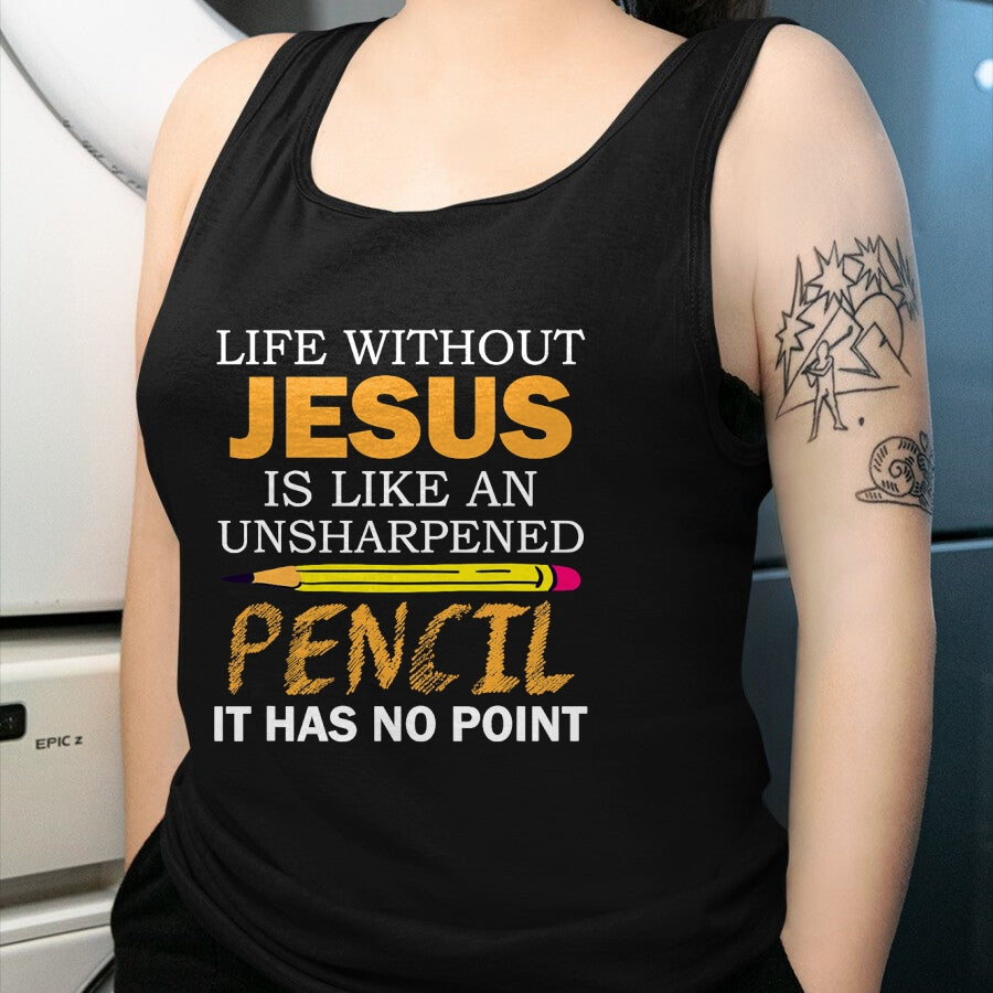 Christian Tee, Christian Faith Unisex T-Shirt/Hoodie/Sweatshirt HLT00 - Life Without Jesus Funny Christian Religious Faith T-Shirt