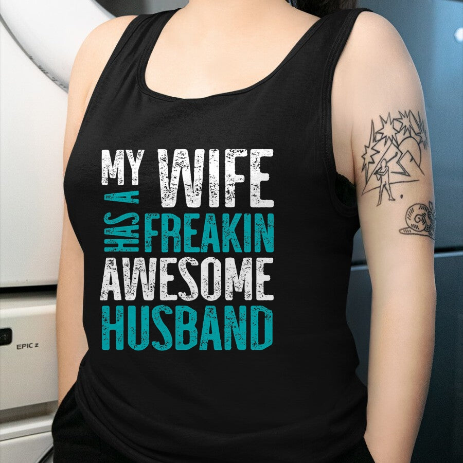 Best Wife Shirt, Wife and Husband Unisex T-Shirt/Hoodie/Sweatshirt HLT00 - My Wife Has A Freakin Awesome Husband T-Shirt (1)