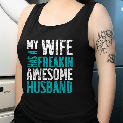 Best Wife Shirt, Wife and Husband Unisex T-Shirt/Hoodie/Sweatshirt HLT00 - My Wife Has A Freakin Awesome Husband T-Shirt (1)