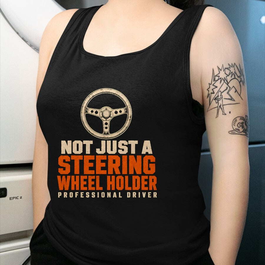 Best Truck Driver Life Shirt, Funny Trucker UnisexT-Shirt/Hoodie/Sweatshirt HLT00 - Trucker Not Just A Steering Wheel Holder Truck Driver T-Shirt