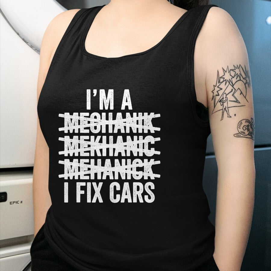 Best Mechanic Life Shirt, Funny Mechanic UnisexT-Shirt/Hoodie/Sweatshirt HLT00 - I'm A Mechanic I Fix Cars Shirt Spell Wrong Mechanic Funny T-Shirt