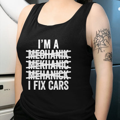 Best Mechanic Life Shirt, Funny Mechanic UnisexT-Shirt/Hoodie/Sweatshirt HLT00 - I'm A Mechanic I Fix Cars Shirt Spell Wrong Mechanic Funny T-Shirt