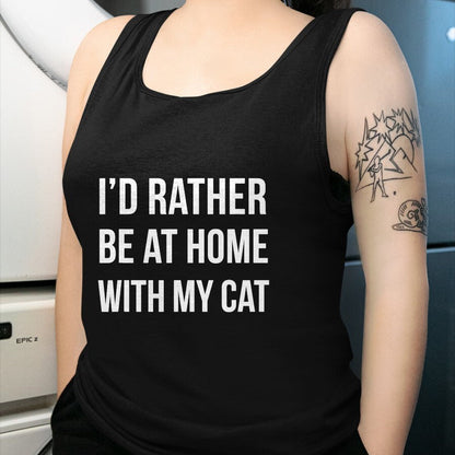 Cat Love Shirt, Funny Cat Lover Gift UnisexT-Shirt/Hoodie/Sweatshirt HLT00 - I_d Rather Be at Home with My Cat - Fun Shirt Cats Kitty Pet T-Shirt