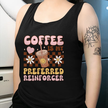 Best Teacher Shirt, Funny Teacher UnisexT-Shirt/Hoodie/Sweatshirt HLT00 - Coffee Preferred Reinforcer ABA Behavior Analyst Therapist T-Shirt