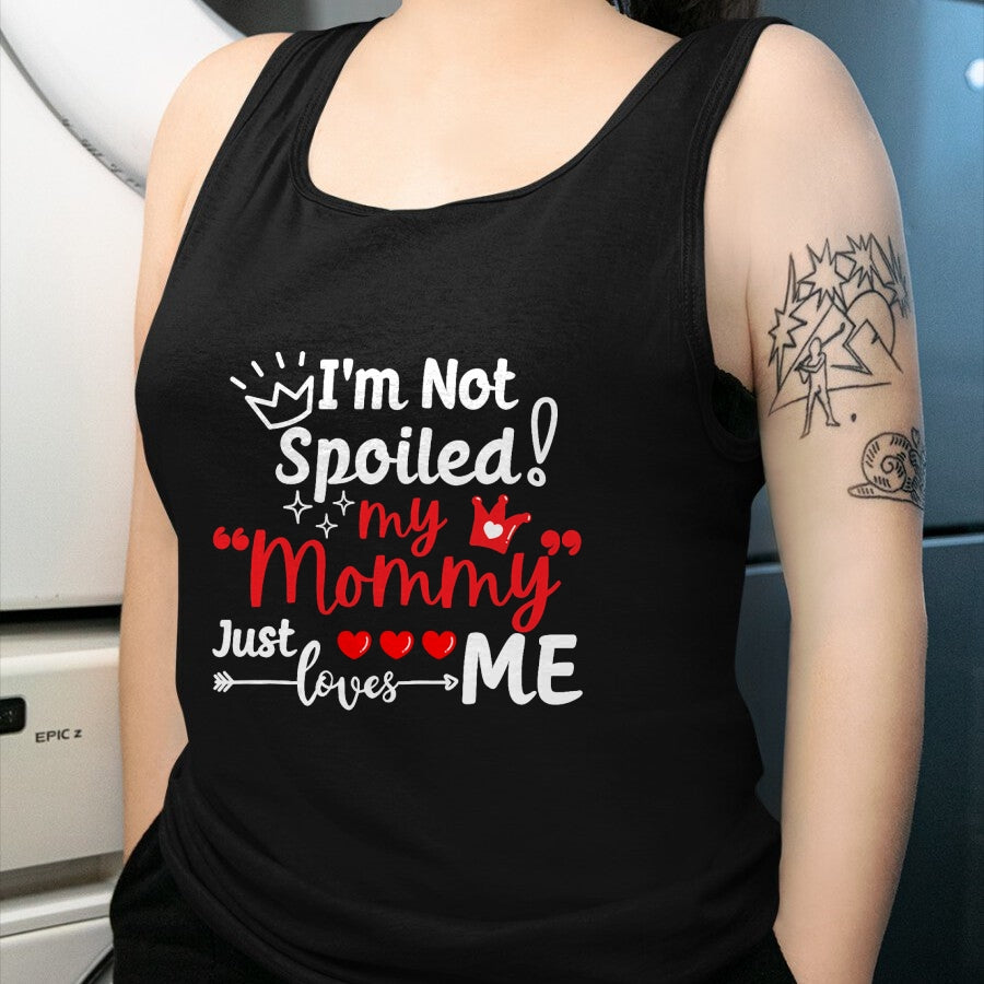 Best Wife Shirt, Wife and Husband Unisex T-Shirt/Hoodie/Sweatshirt HLT00 - I'm Not Spoiled My Mommy Just Loves Me Team Kids Matching T-Shirt