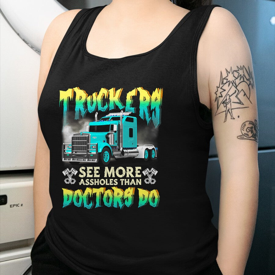 Best Truck Driver Life Shirt, Funny Trucker UnisexT-Shirt/Hoodie/Sweatshirt HLT00 - Trucker See More-Assholes Than Doctors Do Truck Driver T-Shirt