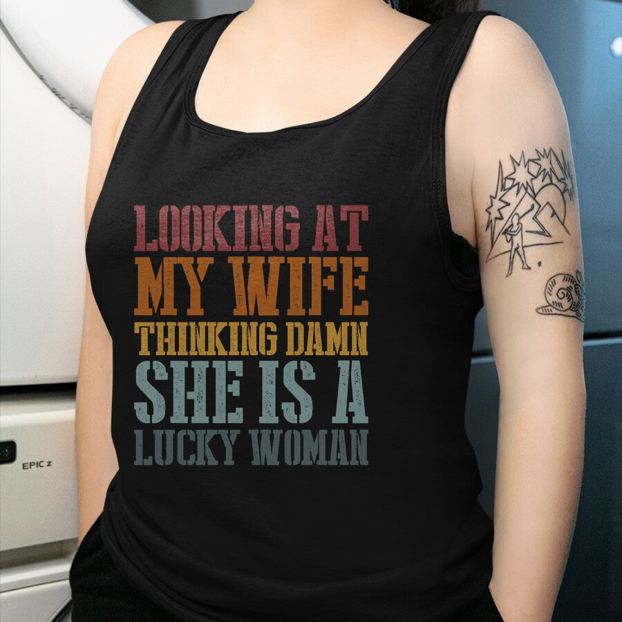 Best Wife Shirt, Wife and Husband Unisex T-Shirt/Hoodie/Sweatshirt HLT00 - Gift for wife T shirt, lucky wife   Funny Looking At My Wife I Think Damn She Is A Lucky Woman T-Shi (1)