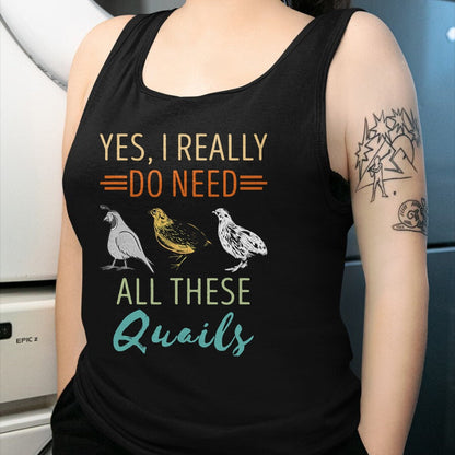 Best Farmer Life Shirt, Funny Farmer UnisexT-Shirt/Hoodie/Sweatshirt HLT00 - Quail Breeder Yes I Really Need Quail Bird Lover Quail T-Shirt