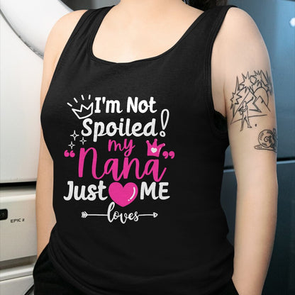 Best Wife Shirt, Wife and Husband Unisex T-Shirt/Hoodie/Sweatshirt HLT00 - I'm Not Spoiled My Nana Just Loves Me a Team Girls Matching T-Shirt