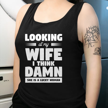 Best Wife Shirt, Wife and Husband Unisex T-Shirt/Hoodie/Sweatshirt HLT00 - Gift for wife T shirt, lucky wife   Looking At My Wife I Think Damn She Is A Lucky Woman T-Shirt (6)