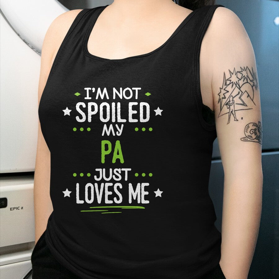 Best Wife Shirt, Wife and Husband Unisex T-Shirt/Hoodie/Sweatshirt HLT00 - I'm Not Spoiled My Pa Just Loves Me T-Shirt