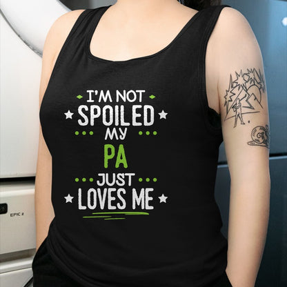 Best Wife Shirt, Wife and Husband Unisex T-Shirt/Hoodie/Sweatshirt HLT00 - I'm Not Spoiled My Pa Just Loves Me T-Shirt