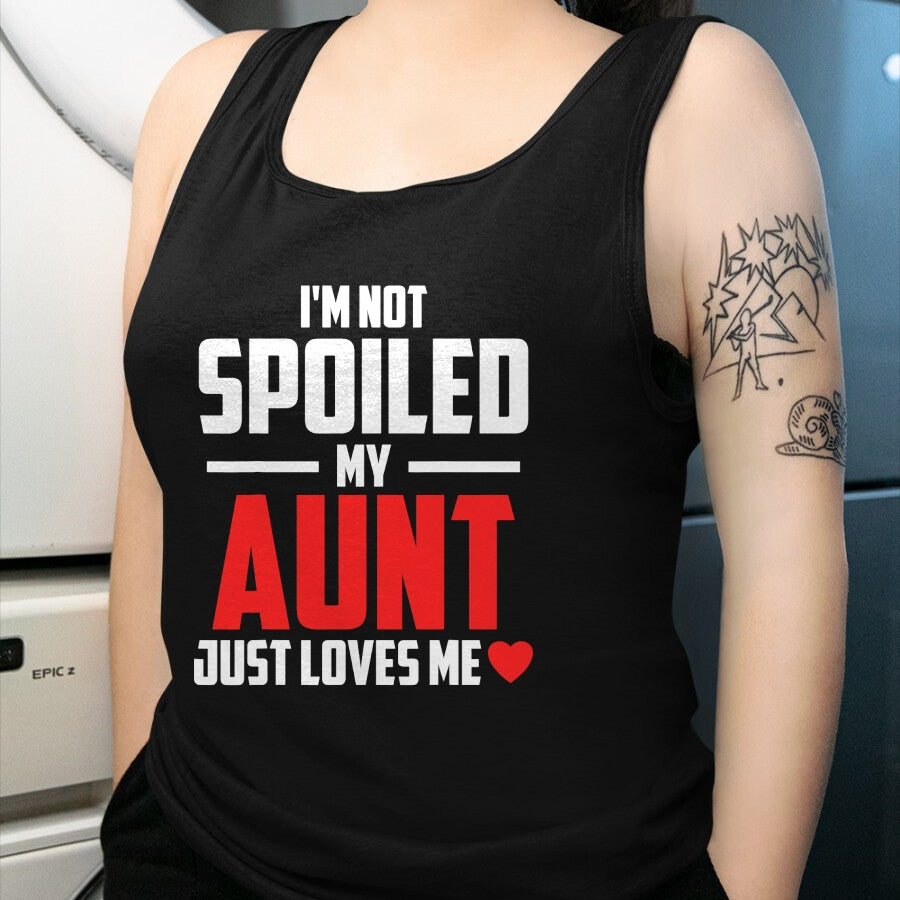 Best Wife Shirt, Wife and Husband Unisex T-Shirt/Hoodie/Sweatshirt HLT00 - I'm Not Spoiled My Aunt Just Loves Me Auntie Funny Child T-Shirt