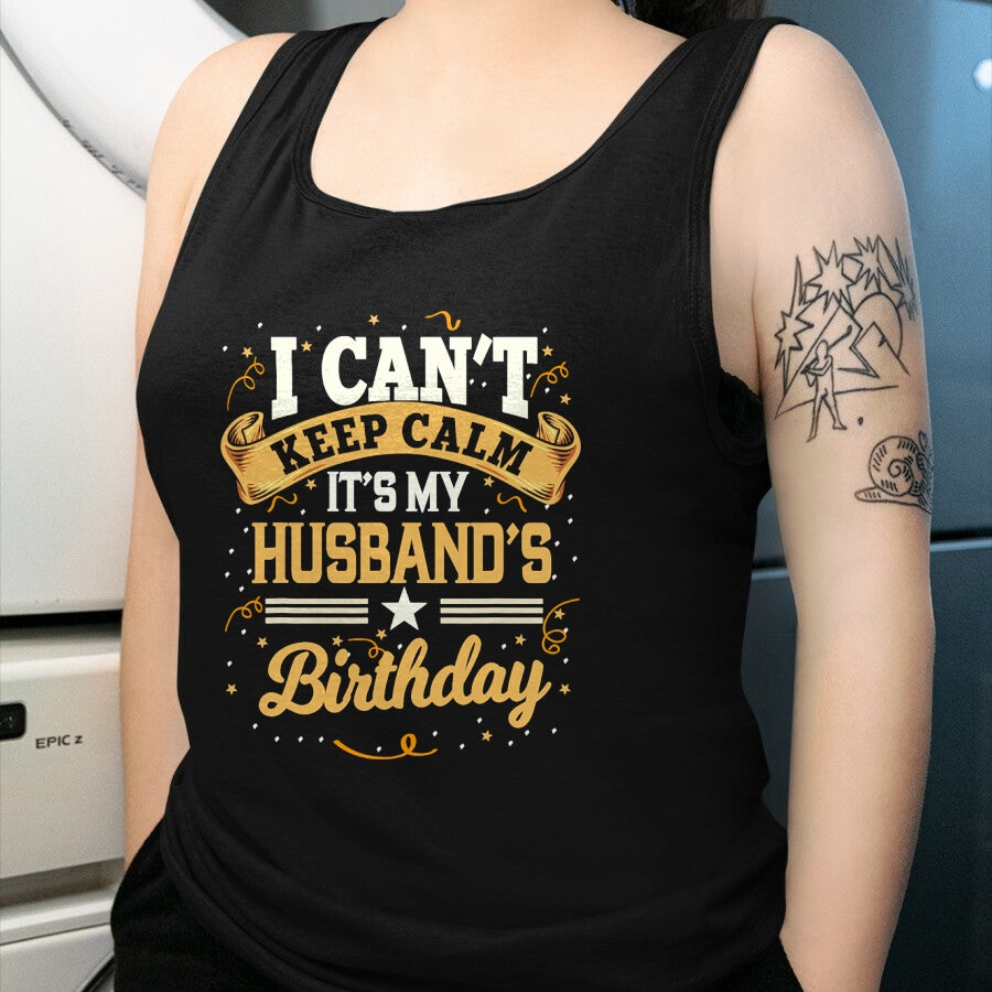 Best Wife Shirt, Wife and Husband Unisex T-Shirt/Hoodie/Sweatshirt HLT00 - I Can't Keep Calm It's My Husband Birthday Party Gift T-Shirt