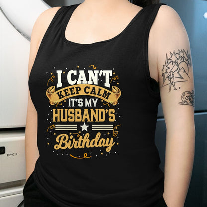 Best Wife Shirt, Wife and Husband Unisex T-Shirt/Hoodie/Sweatshirt HLT00 - I Can't Keep Calm It's My Husband Birthday Party Gift T-Shirt